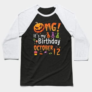 Happy To Me You Grandpa Nana Dad Mommy Son Daughter OMG It's My Birthday On October 12 Baseball T-Shirt